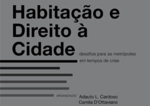 Observatório das Metrópoles divulga livro ‘Habitação e Direito à Cidade’